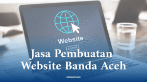 Jasa Pembuatan Website Banda Aceh