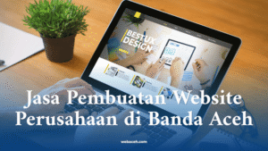 Jasa Pembuatan Website Perusahaan di Banda Aceh
